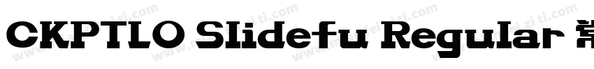 CKPTLO Slidefu Regular 常规字体转换